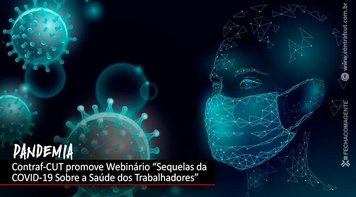 Contraf-CUT promove Webinário “Sequelas da COVID-19 Sobre a Saúde dos Trabalhadores”