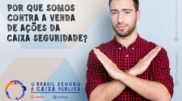 Por que somos contra a venda de ações da Caixa Seguridade?