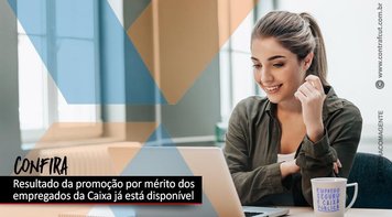 Consulta ao resultado da promoção por mérito dos empregados da Caixa está disponível nos sistemas corporativos