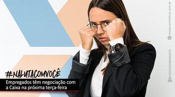 Mesa de negociação com a Caixa será no dia 11 de maio