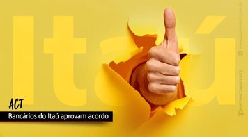  Bancários do Itaú aprovam Acordo Coletivo com Bolsa Educação, Banco de Horas Negativa e PCR