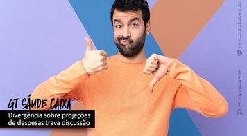 GT Saúde Caixa: divergência entre projeções de despesas causa impasse