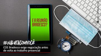 COE Bradesco exige negociação para volta do trabalho presencial