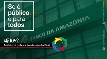 Contraf-CUT participa de audiência pública sobre em defesa do Basa
