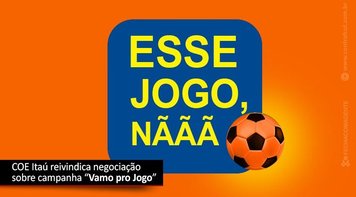 COE Itaú quer negociação sobre campanha “Vamo pro Jogo”