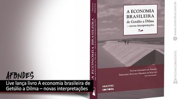 AFBNDES promove live para lançamento do livro A economia brasileira de Getúlio a Dilma – novas interpretações