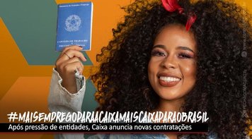 Depois de pressão dos empregados, Caixa anuncia novas contratações