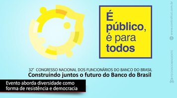32º Congresso Nacional dos funcionários do Banco do Brasil acontece dias 6 e 8 de agosto