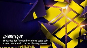 Assim como o Banco do Brasil, Cassi e Previ correm riscos e é preciso agir