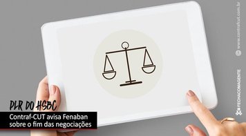Contraf-CUT avisa Fenaban sobre o fim das negociações pela PLR do HSBC