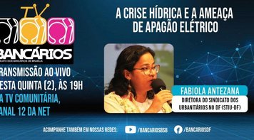 TV Bancários desta quinta (2) discute a crise hídrica e a ameaça de apagão elétrico