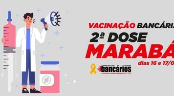Categoria do ramo financeiro de Marabá recebe 2ª dose da vacina na quinta-feira (16) e sexta (17) 		