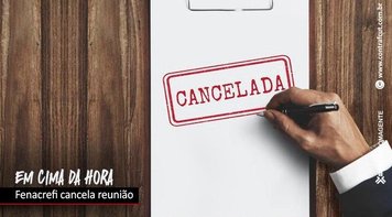 Fenacrefi cancela reunião com financiários marcada para esta quarta-feira (17)