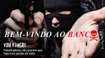 Para bancários, a vida é mais importante do que lucratividade dos bancos