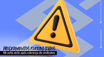 Após cobrança de sindicatos, BB deixa de exigir visitas presenciais de gerentes PJ