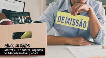 Contraf-CUT é contra Programa de Adequação dos Quadros do BB