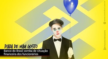 Banco do Brasil zomba dos funcionários com paródia sobre PLR