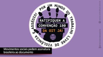 Ato pede assinatura do Brasil à Convenção Nº 190 da Organização Internacional do Trabalho