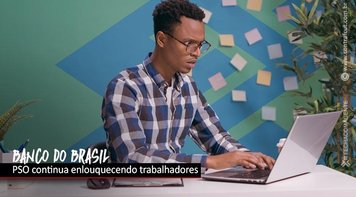 PSO volta a atormentar funcionários do Banco do Brasil