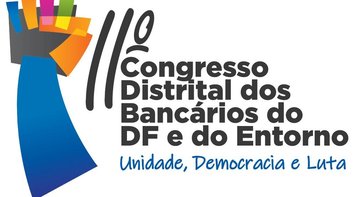 Sindicato realiza o 11º Congresso Distrital dos Bancários do DF e Entorno dias 20 e 21; inscreva-se