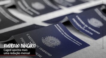 Bancos fecham 800 postos de trabalho entre março e maio e atingem principalmente mulheres 