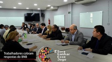 Comando Nacional cobra respostas às pendências negociadas com o BNB