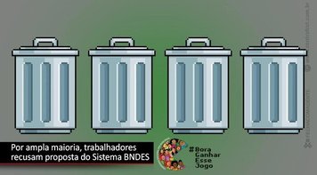 Com mais de 98% dos votos, empregados do Sistema BNDES rejeitam propostas para ACT