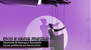 Privatização de bancos públicos leva a demissões e desmonte de planos de saúde e previdência