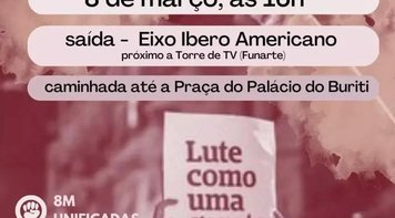 8M Unificado: Mulheres do DF vão às ruas neste 8 de Março pelo fim da desigualdade, do machismo e do feminicídio