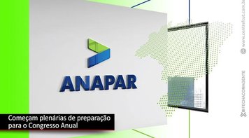 Congresso Nacional e Assembleia Geral da Anapar acontecem dias 25 e 26 de maio
