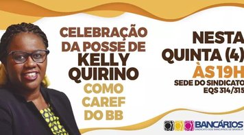Bancários celebram nesta quinta 4 no Sindicato de Brasília a posse de Kelly Quirino como Caref BB