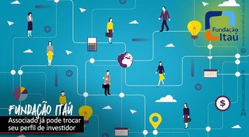 Começa o período de troca de perfil de investimento da Fundação Itaú