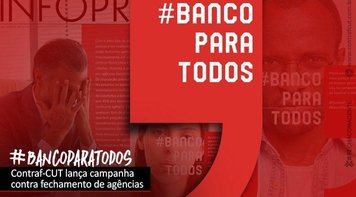 Bancários de todo o Brasil lançam campanha #BancoParaTodos