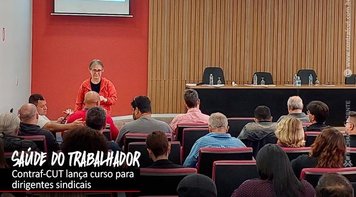 Contraf-CUT inicia Curso de Vigilância e Atenção à Saúde dos Trabalhadores
