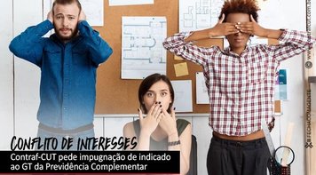 Contraf-CUT pede impugnação do presidente do Banesprev no GT da Previdência Complementar