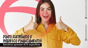 Bancários do Bradesco aprovam ACT do ponto eletrônico e do Bradesco Financiamentos