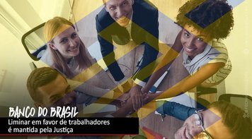 BB: Justiça confirma liminar que impede extinção e mantém pagamento da função de caixa