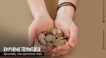Reforma tributária é aprovada deve ser promulgada nesta quarta 20