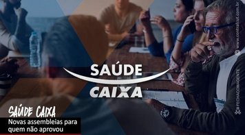 Saúde Caixa: novas assembleias nas bases que não aprovaram acordo serão dia 16