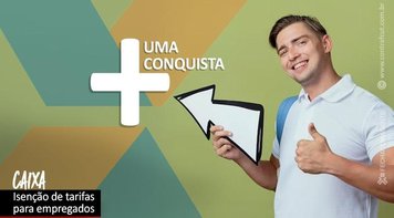 A pedido da Contraf-CUT, Caixa regulariza isenção de tarifas aos empregados