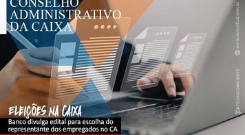 Caixa divulga edital para eleição do Conselho de Administração