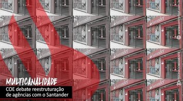 Bancários vão negociar multicanalidade e horas negativas com o Santander