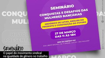Conquistas e desafios das mulheres bancárias é tema de seminário, dia 27 de março