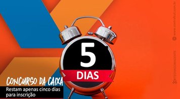 Concurso da Caixa: Restam cinco dias para inscrição