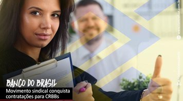 BB atende movimento sindical e contrata 88 para preencher vagas em CRBBs