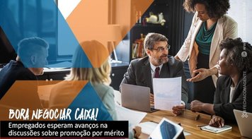 Representações dos empregados da Caixa cobram avanços na mesa de negociação