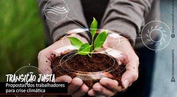 Seminário “Impactos e Desafios para uma Transição Justa” segue com inscrições abertas