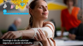 Domingo foi Dia Mundial de Segurança e Saúde no Trabalho 