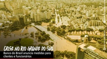 BB anuncia pacote emergencial para funcionários e clientes gaúchos, que inclui adiantamento de salário e linha de crédito