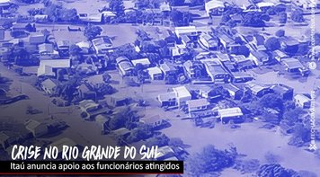 Itaú antecipa pagamentos em meio à crise das chuvas no Rio Grande do Sul